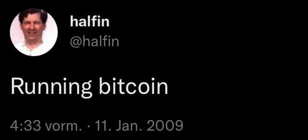 Hal Finney's famous tweet: Running bitcoin — announcing the first Bitcoin transaction in January 2009